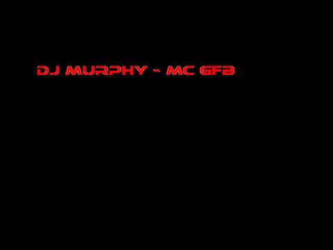 MAKINA TUNE - DJ Murphy - MC GFB (DJ TOKS THE HARD WAY)