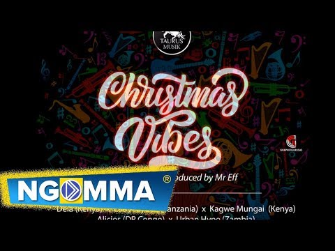 Taurus Musik - Christmas Vibes feat. Lady Jaydee X Dela X Kagwe Mungai X Alicios X Urbanhype
