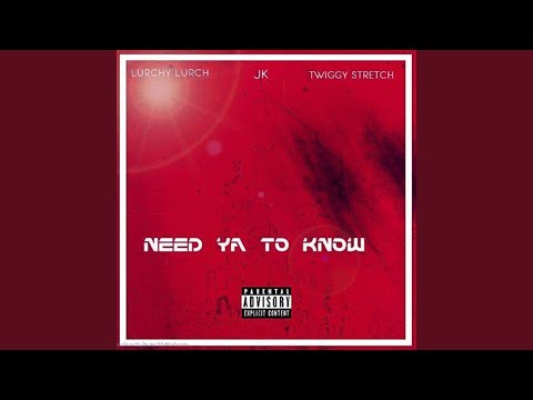 Need Ya To Know (feat. J.K & Twiggy Stretch)