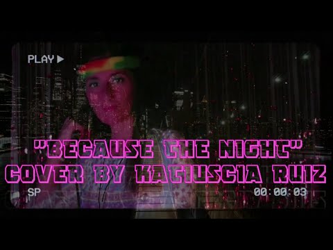 "BECAUSE THE NIGHT" (PATTI SMITH) - COVER BY KATIUSCIA RUIZ