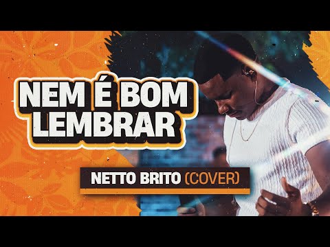Nem É Bom Lembrar - Netto Brito | Pra Encher e Derramar 2.0 - OFICIAL