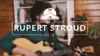 Tracks from the Shack - Rupert Stroud - Light it Up