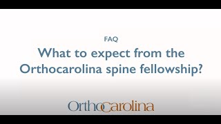 What to expect from the OrthoCarolina Spine Fellowship