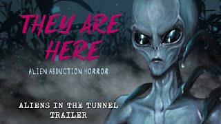 They Are Here - Aliens In The Tunnel Trailer