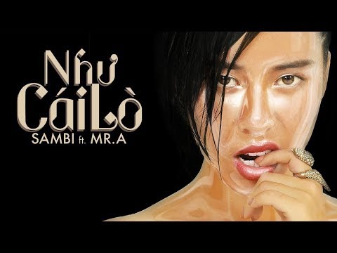 Như Cái Lò (NCL) -  Sambi ft Mr.A | 4K