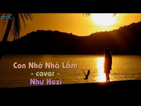 Con Nhớ Nhà Lắm(cover) - Như Hexi [Lyrics Video]