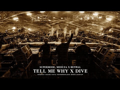 Supermode, MEDUZA X Benwal - Tell Me Why X Dive (Swedish House Mafia Tomorrowland 2025 Mashup)