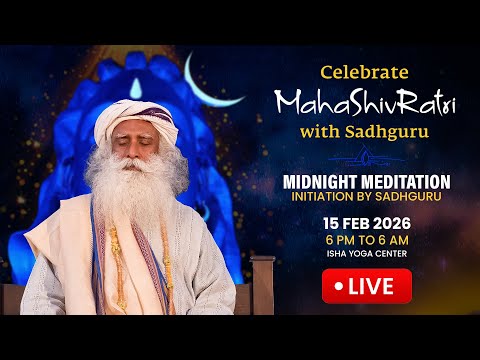 🔴LIVE | Celebrate MahaShivRatri with Sadhguru | 15 Feb 2026 | 6 PM to 6 AM IST | Isha Yoga Center