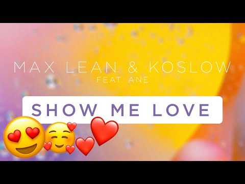 Max Lean & Koslow - Show Me Love (feat. Ane)