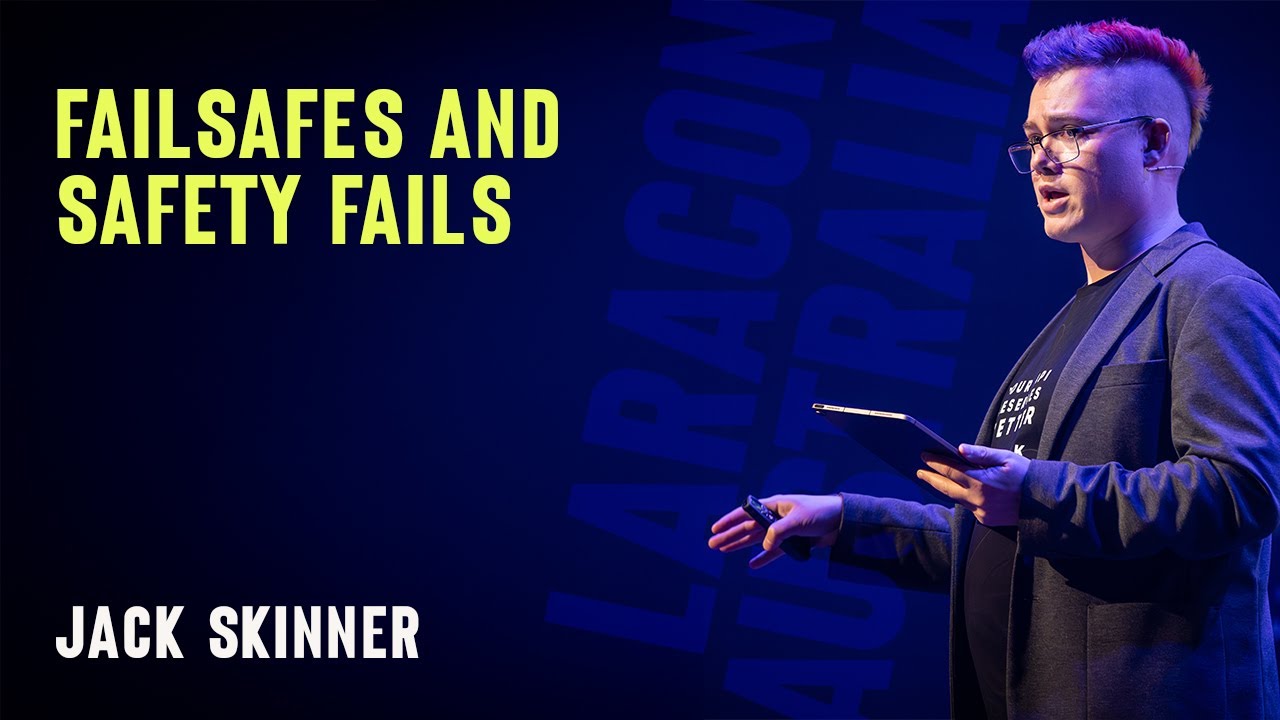 Jack Skinner - Failsafes and Safety Fails - Laracon AU 2024