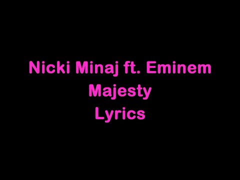 Nicki Minaj ft. Eminem & Labrinth - Majesty [Lyrics]