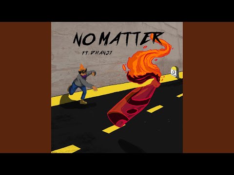 No Matter (feat. Dhanji)