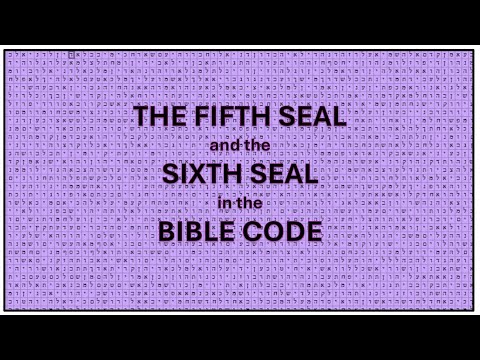 THE FIFTH & SIXTH SEAL in THE BIBLE CODE