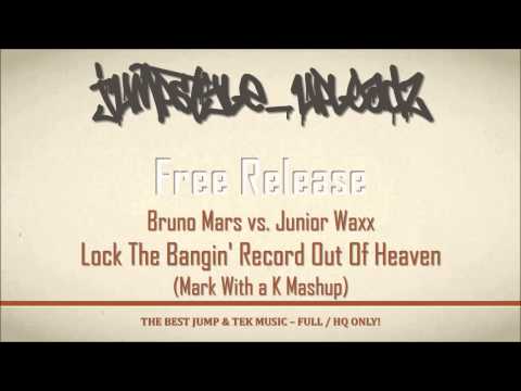 Bruno Mars vs. Junior Waxx - Lock The Bangin' Record Out Of Heaven (Mark With a K Mashup)