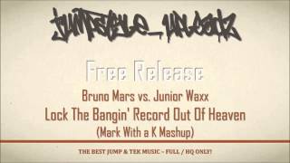 Bruno Mars vs. Junior Waxx - Lock The Bangin' Record Out Of Heaven (Mark With a K Mashup)