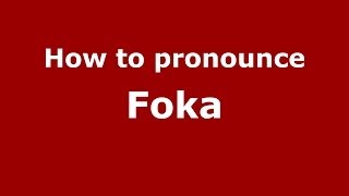 How to pronounce Foka