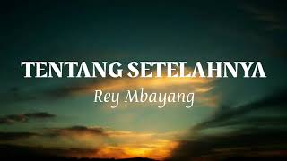 Download lagu Rey Mbayang - Tentang SetelahnyaㅣLirik Lagu Rey Mbayang - Tentang SetelahnyaㅣLirik LaguㅣLirik Indo mp3