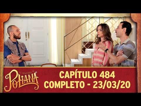 As Aventuras de Poliana | capítulo 484 - 23/03/20, completo
