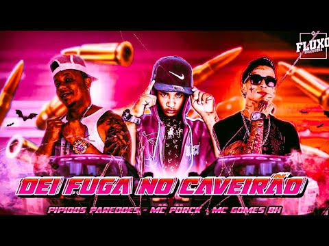 🔵🔴 BREGÃ FUNK MC PORCK, PIPI DOS PAREDÕES E MC GOMES BH - DEI FUGA NO CAVEIRÃO - BREGAFUNK
