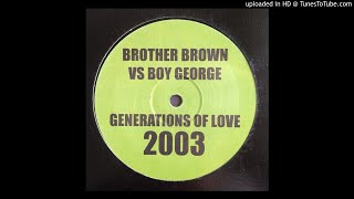 Brother Brown Vs. Boy George ‎- Generations Of Love 2003