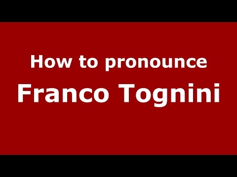 How to pronounce Franco Tognini (Italian/Italy)  - PronounceNames.com