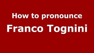 How to pronounce Franco Tognini