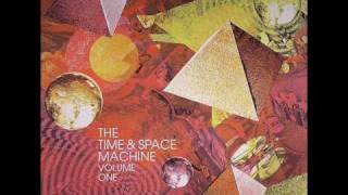 The Time & Space Machine - The Joy Of Living Un-Hung Up (2008)