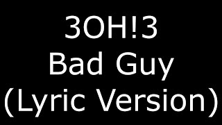 3OH!3 Bad Guy (Lyric Version)