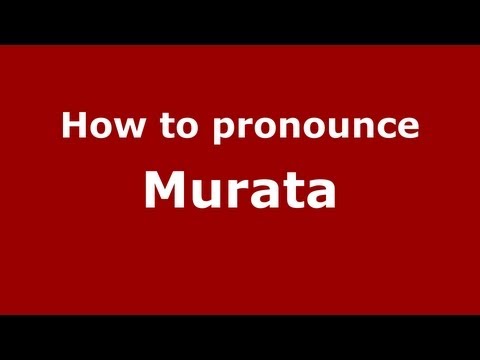 How to pronounce Murata