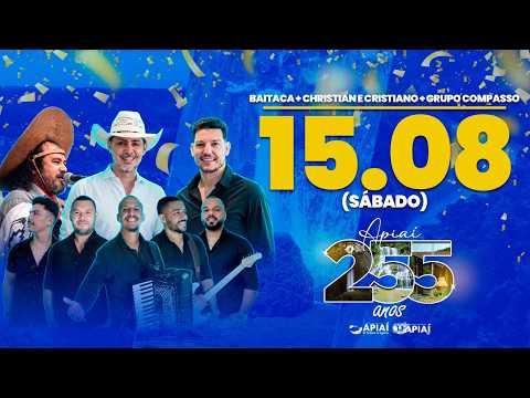 APIAÍ 255 ANOS - BAITACA + CHRISTIAN E CRISTIANO + GRUPO COMPASSO