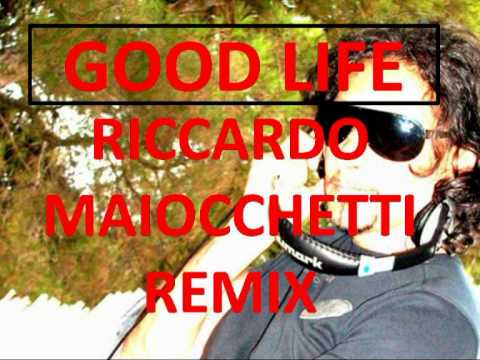 GOOD LIFE (Riccardo Maiocchetti Radio ReMix).avi