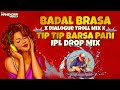 Badal Barsa Bijuli X Tip Tip Barsa Pani Troll X IPL Mix DJ Mahendra Vaghela