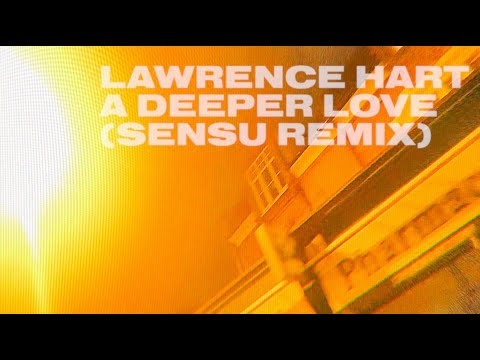 Lawrence Hart - A Deeper Love (Sensu Remix)