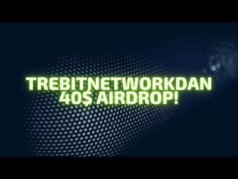 TREBITNETWORKDAN 40$ AIRDROP