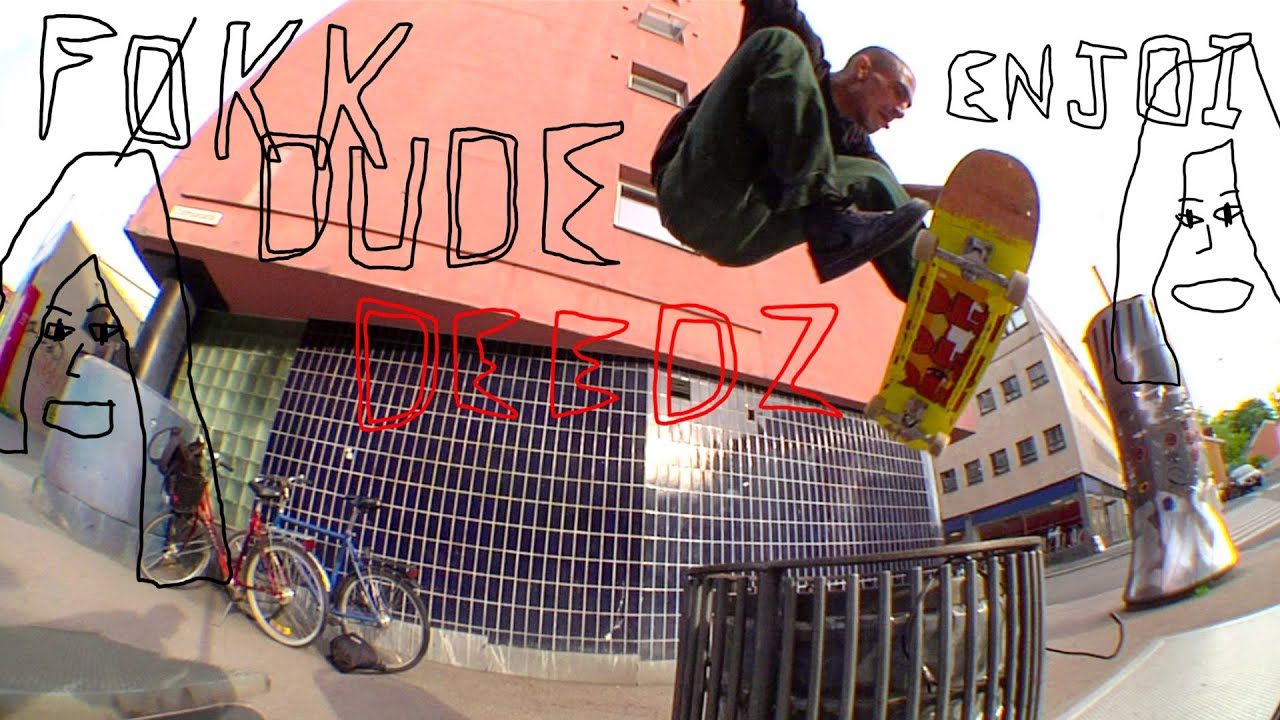 Deedz: Føkk Dude (Video Part)