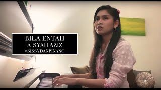 Bila Entah - Aisyah Aziz (Cover) by Sissy Imann