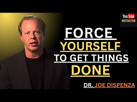 💪 FORCE YOURSELF TO GET THINGS DONE | Dr. Joe Dispenza 💪