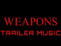 Weapons Trailer Music Version