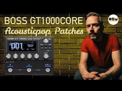 Patchmaking with the BOSS GT1000CORE - Acousticpop