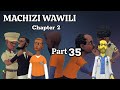 MACHIZI WAWILI (chapter 2) Part 4