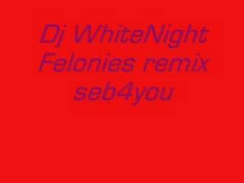 Dj WhiteNight-Felonies remix-seb4you