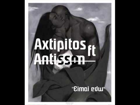 Ειμαι Εδω -  Axtipitos Mc ft Antisson
