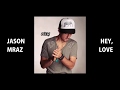 Hey Love - Jason Mraz (Subtitulada al español / lyrics)