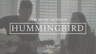 Hummingbird - New Music Monday