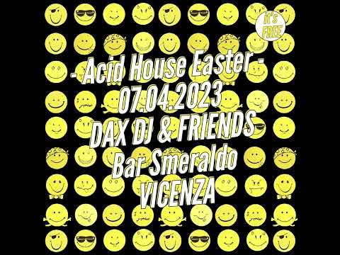 Acid House Easter 2023 - Dax DJ