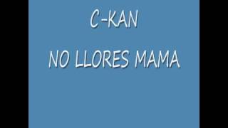 C kan no llores mamá