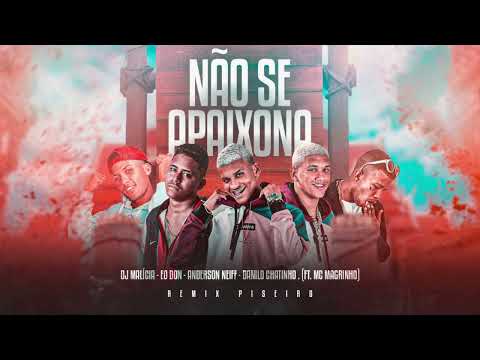 ANDERSON NEIFF E DANILO CHATINHO E EO DON E MC MAGRINHO E DJ MALICIA - NÃO SE APAIXONA REMIX PISEIRO