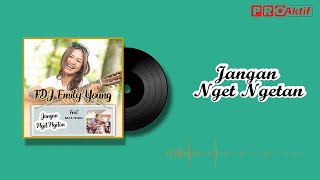 Download lagu FDJ Emily Young Ft. Bajol Ndanu - Jangan Nget Ngetan - Akustik mp3