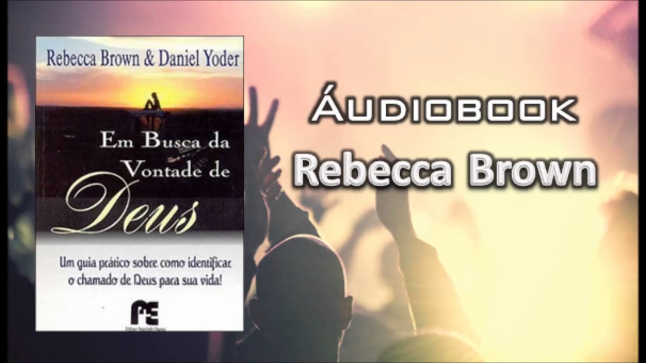 Rebecca Brown - Em busca da vontade de Deus