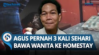 Gak Habis Pikir! Ternyata Agus Buntung Pernah 3 Kali Sehari Bawa Wanita Berbeda ke Homestay